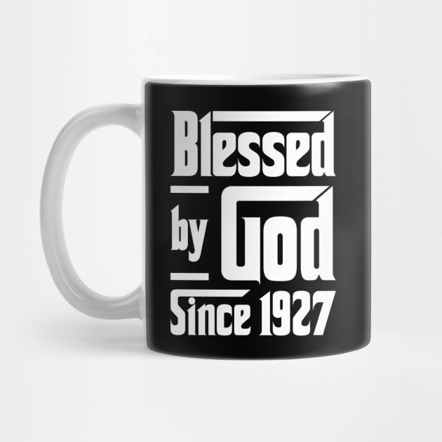 Blessed By God Since 1927 by JeanetteThomas